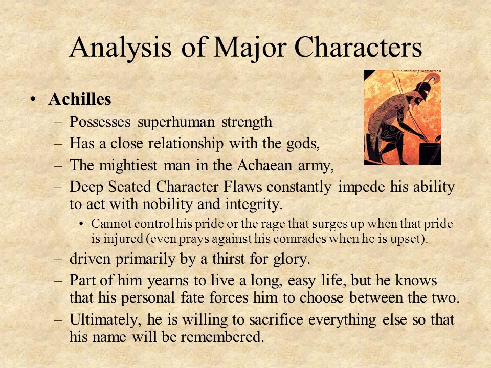 Analyze the character of Achilles in the Iliad.